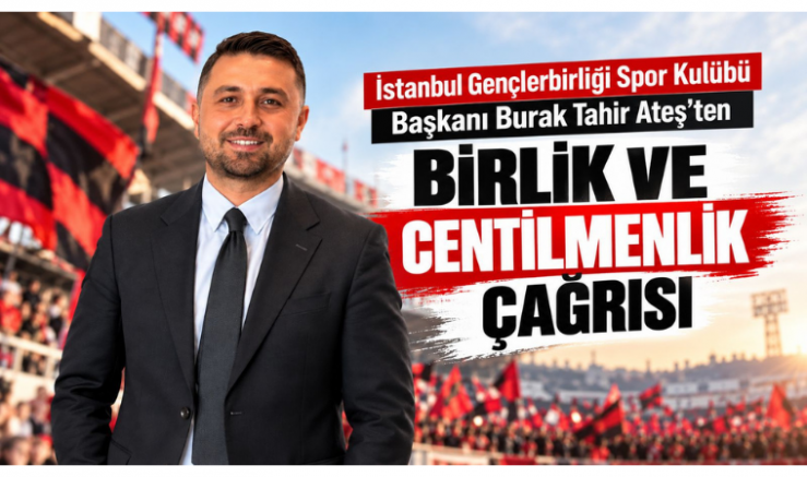 Ateş’ten Birlik ve Centilmenlik Çağrısı
