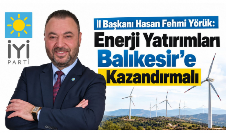 Başkan Yörük: Enerji Yatırımları Balıkesir'e Kazandırmalı