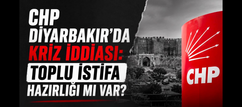 CHP Diyarbakır’da kriz iddiası: Toplu istifa hazırlığı mı var?