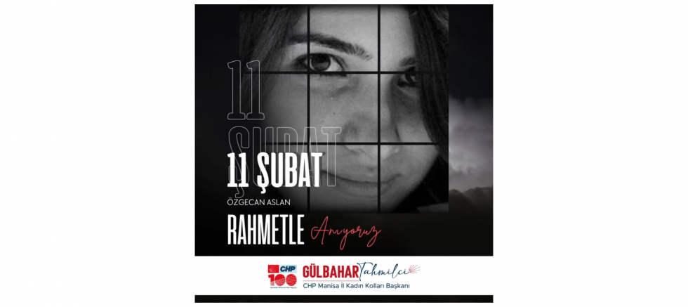 CHP Manisa İl Kadın Kolları Başkanı Tahmilci: “Özgecan Aslan ve Şiddetle Kaybettiğimiz Tüm Kadınları Unutmadık”