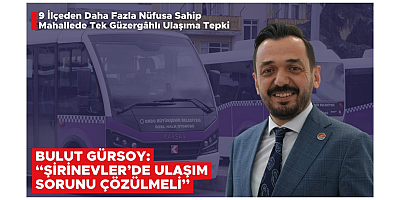 9 İlçeden Daha Fazla Nüfusa Sahip Mahallede Tek Güzergâhlı Ulaşıma Tepki