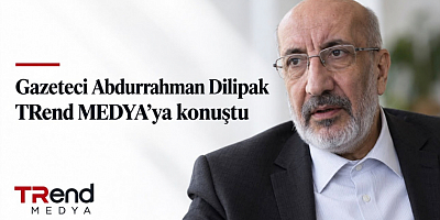 Abdurrahman Dilipak TRend MEDYA’ya Konuştu