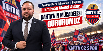 Alsan: Kahta’nın Mücadelesi Gururumuz