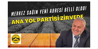 Ana Yol Partisi zirvede: Merkez sağın yeni adresi belli oldu!