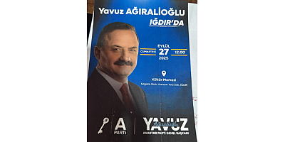 ANAHTAR PARTİ GENEL BAŞKANI YAVUZ AĞIRALİOĞLU 27 EYLÜL’DE IĞDIR’DA HALKLA BULUŞACAK