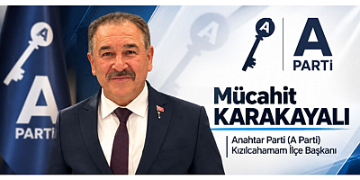 Anahtar Parti Kızılcahamam İlçe Başkanı Mücahit Karakayalı: 
