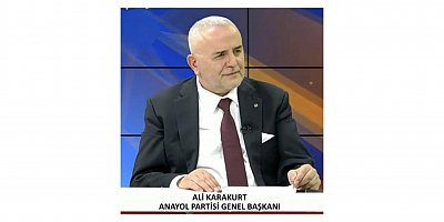 Anayol Partisi Genel Başkanı Ali Karakurt: 