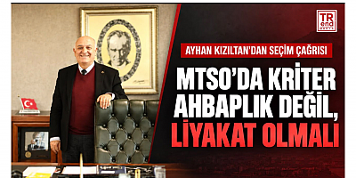 Ayhan Kızıltan: “MTSO’da Kriter Ahbaplık Değil, Liyakat ve Vizyon Olmalı”