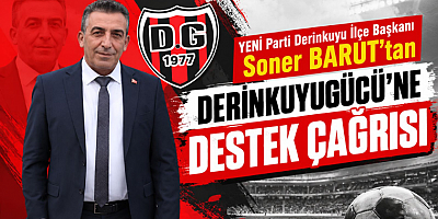 Başkan Barut’tan Derinkuyugücü’ne Destek Çağrısı
