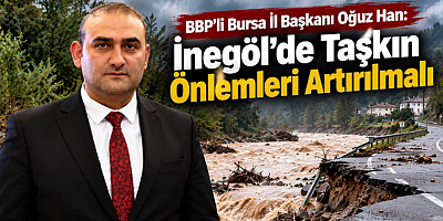 Başkan Han: İnegöl’de Taşkın Önlemleri Artırılmalı