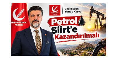 Başkan Kayra: Petrol Siirt'e Kazandırmalı