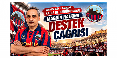 Başkan Kerimoğlu’ndan Mardin Halkına Destek Çağrısı