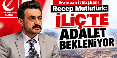 Başkan Mutlutürk: İliç'te Adalet Bekleniyor