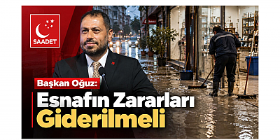Başkan Oğuz: Esnafın Zararları Giderilmeli