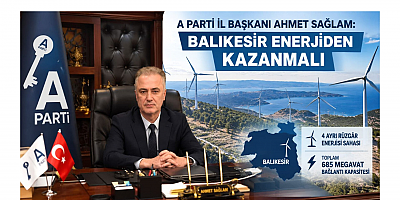 Başkan Sağlam: Balıkesir Enerjiden Kazanmalı