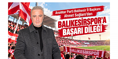 Başkan Sağlam’dan Balıkesirspor’a Başarı Dileği