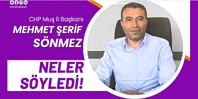 BAŞKAN SÖNMEZ: MUŞ HALKI ÇOK ZOR DURUMDA!