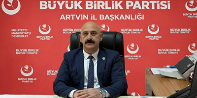 BÜYÜK BİRLİK PARTİSİ ARTVİN İL BAŞKANI ENGİN ŞEN: “ARTVİN İÇİN 6. BÖLGE ŞART, BU BİR RİCA DEĞİL MÜCADELE ÇAĞRISIDIR”