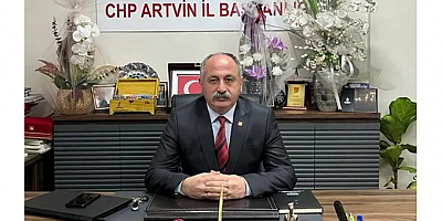 CHP ARTVİN İL BAŞKANI YUSUF ORHAN ATAN: 