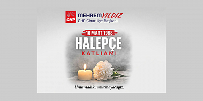 CHP Çınar İlçe Başkanı Mehrem Yıldız: Halepçe insanlık tarihinin unutulmayacak utancıdır