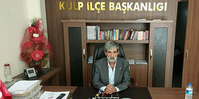 CHP Kulp İlçe Başkanı Mehmet İhsan Sancar: 