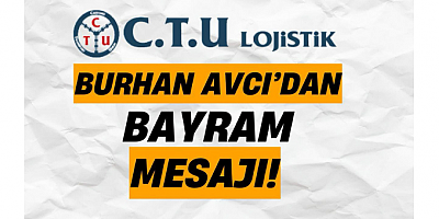 CTU Lojistik’ten Bayram Mesajı: “Ramazan Bayramı, Birlik ve Dayanışmanın En Güzel Yansımasıdır”