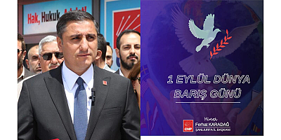 CUMHURİYET HALK PARTİSİ ŞANLIURFA İL BAŞKANI FERHAT KARADAĞ: “YAŞASIN BARIŞ”