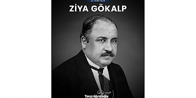 Ersel Saçan: Ziya Gökalp’i Vefatının 102. Yılında Rahmet ve Minnetle Anıyoruz