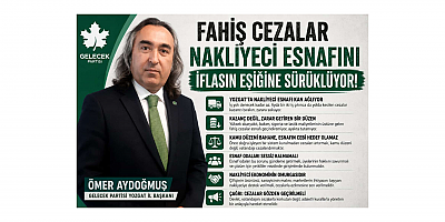 FAHİŞ CEZALAR NAKLİYECİ ESNAFINI İFLASIN EŞİĞİNE SÜRÜKLÜYOR