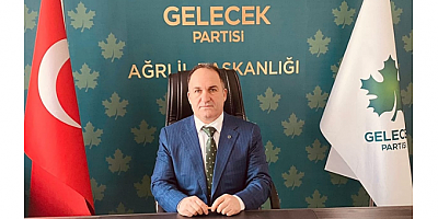 GELECEK PARTİSİ AĞRI İL BAŞKANI MURAT GÖK: “DAVUTOĞLU’NUN TECRÜBELERİNDEN İSTİFADE EDİLMELİ”