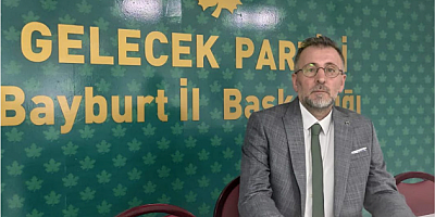 Gelecek Partisi Bayburt İl Başkanı Nazir Güler'den Eğitim-Öğretim Mesajı