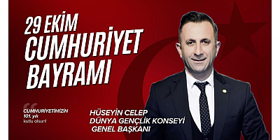 Genel Başkan Hüseyin Celep'ten 29 Ekim Cumhuriyet Bayramı Mesajı