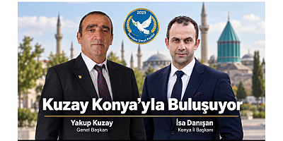 Genel Başkan Yakup Kuzay Konya’yla Buluşuyor