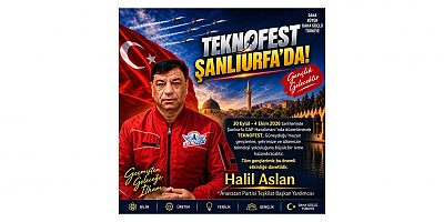 Halil Aslan: TEKNOFEST Güneydoğu Şanlıurfa’da Teknoloji Tutkunlarını Buluşturacak