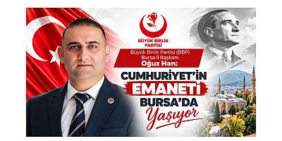 Han: Cumhuriyet'in Emaneti Bursa'da Yaşıyor