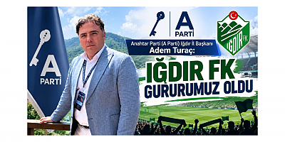 İl Başkanı Adem Turaç: Iğdır FK Gururumuz Oldu