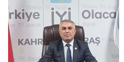 İYİ PARTİ KAHRAMANMARAŞ İL BAŞKANI SÜLEYMAN TEKEREK: 