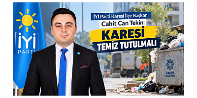 İYİ Partili Tekin: Karesi Temiz Tutulmalı