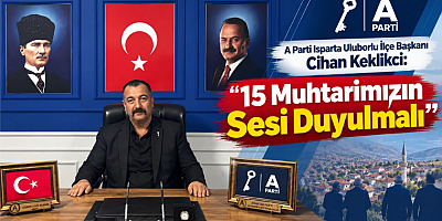 Keklikci: 15 Muhtarımızın Sesi Duyulmalı