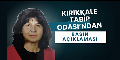 KIRIKKALE TABİP ODASI’NDAN BASIN AÇIKLAMASI: 