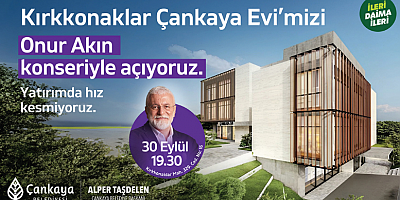KIRKKONAKLAR ÇANKAYA EVİ ONU AKIN KONSERİYLE AÇILIYOR