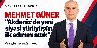 Mehmet Güner: Akdeniz’de yeni siyasi yürüyüşün ilk adımını attık