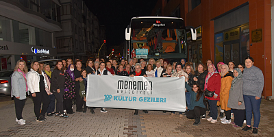 MENEMEN BELEDİYESİ’NDEN KÜLTÜR GEZİLERİ ZAMANI