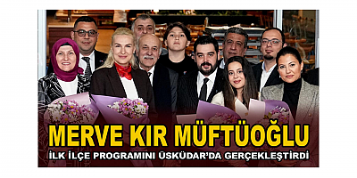 Merve KIR MÜFTÜOĞLU İlk İlçe Programını Üsküdar’da Gerçekleştirdi
