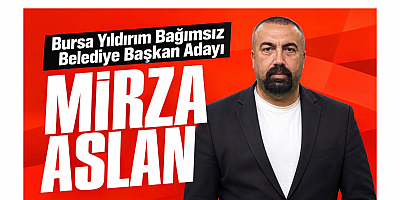 Mirza Aslan: Yıldırım’da kentsel dönüşüm can güvenliği meselesidir