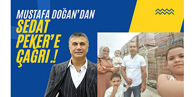 Mustafa Doğan’dan Sedat Peker’e Çağrı.!