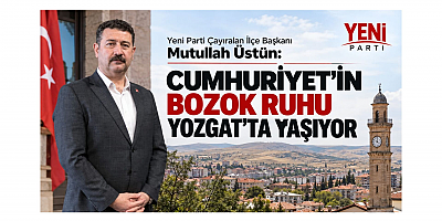Mutullah Üstün: Cumhuriyet'in Bozok Ruhu Yozgat'ta Yaşıyor