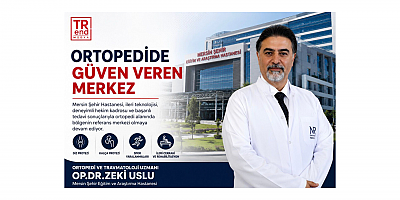 Op. Dr. Zeki Uslu ile Mersin’de Ortopedide Güven Veren Merkez