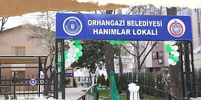 Orhangazi Belediyesi Hanımlar Lokali Artık 21.00’a Kadar Hanımların Hizmetinde