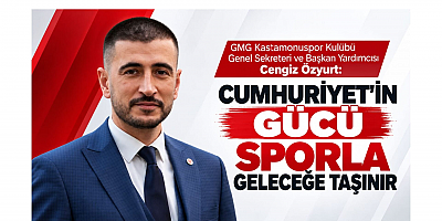 Özyurt: Cumhuriyet'in Gücü Sporla Geleceğe Taşınır